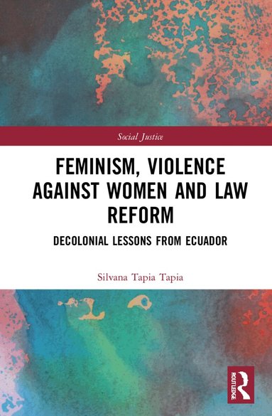 Silvana Tapia Tapia - Feminism, Violence Against Women, and Law Reform, Häftad