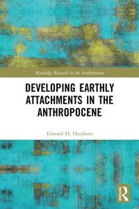 bokomslag Developing Earthly Attachments in the Anthropocene