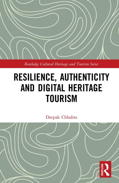 Deepak Chhabra - Resilience, Authenticity and Digital Heritage Tourism, Häftad
