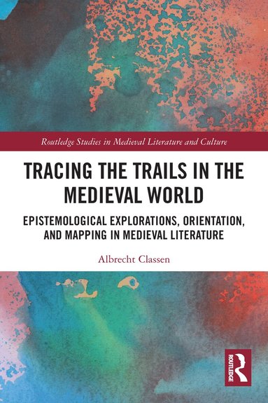 Albrecht Classen - Tracing the Trails in the Medieval World, Häftad