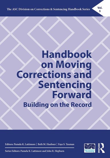 Pamela K. Lattimore, Beth M. Huebner, Faye S. Taxman - Handbook on Moving Corrections and Sentencing Forward, Häftad