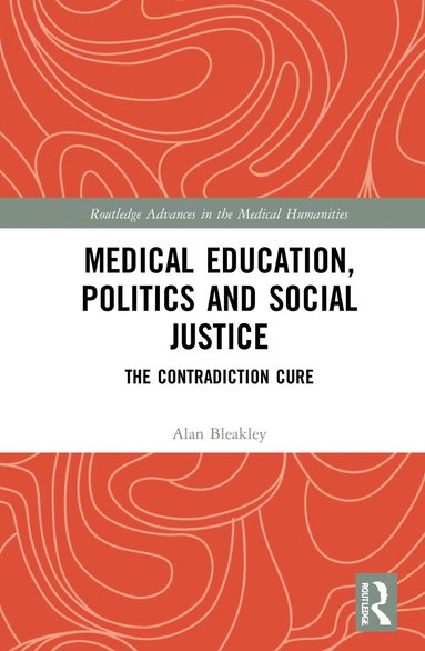 Alan Bleakley - Medical Education, Politics and Social Justice, Inbunden