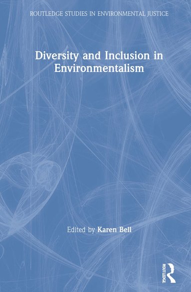 Karen Bell - Diversity and Inclusion in Environmentalism, Inbunden