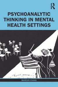 bokomslag Psychoanalytic Thinking in Mental Health Settings
