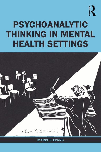 Marcus Evans - Psychoanalytic Thinking in Mental Health Settings, Häftad
