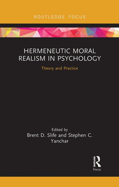 Brent D. Slife, Stephen Yanchar - Hermeneutic Moral Realism in Psychology, Häftad
