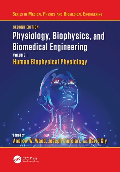 Andrew W. Wood, Joseph Ciorciari, David Sly - Physiology, Biophysics, and Biomedical Engineering, Volume I, Inbunden