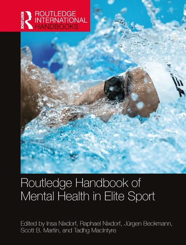 Insa Nixdorf, Raphael Nixdorf, Jürgen Beckmann, Scott Martin, Tadhg Macintyre - Routledge Handbook of Mental Health in Elite Sport, Inbunden