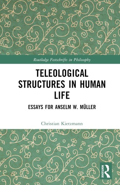 Christian Kietzmann - Teleological Structures in Human Life, Inbunden
