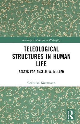 Teleological Structures in Human Life 1