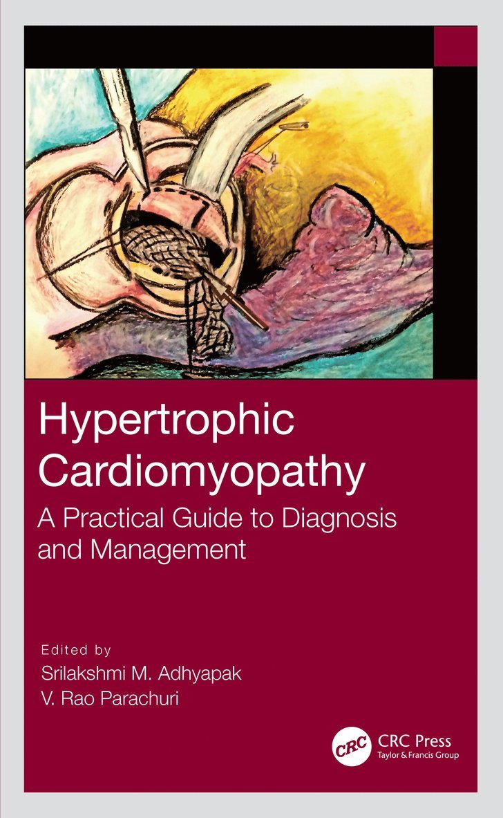 Srilakshmi M. Adhyapak, V. Rao Parachuri, Bangalore) Adhyapak, Srilakshmi M. (St John's Medical College Hospital, Bangalore) Parachuri, V. Rao (Narayana Hrudayalaya Institute of Medical Sciences - Hypertrophic Cardiomyopathy, Inbunden