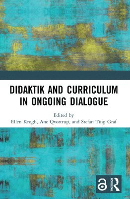 Didaktik and Curriculum in Ongoing Dialogue 1