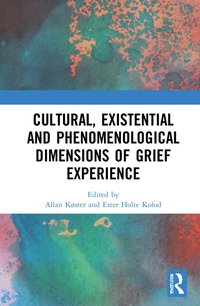 bokomslag Cultural, Existential and Phenomenological Dimensions of Grief Experience