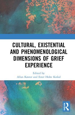 bokomslag Cultural, Existential and Phenomenological Dimensions of Grief Experience