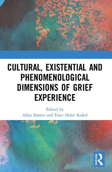 bokomslag Cultural, Existential and Phenomenological Dimensions of Grief Experience