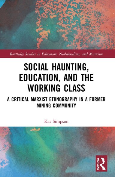 Kat Simpson - Social Haunting, Education, and the Working Class, Häftad