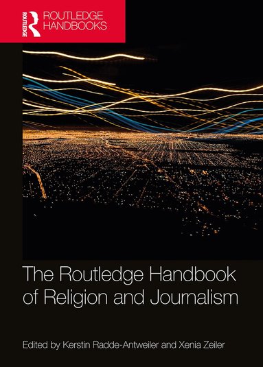 Kerstin Radde-Antweiler, Xenia Zeiler - Routledge Handbook of Religion and Journalism, Häftad