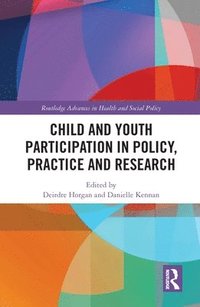 bokomslag Child and Youth Participation in Policy, Practice and Research