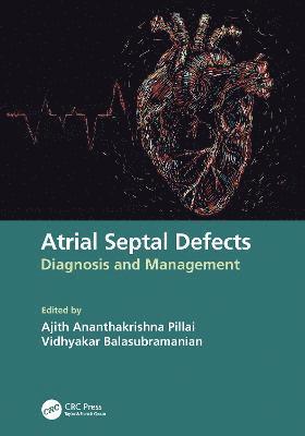Ajith Ananthakrishna Pillai, Vidhyakar Balasubramanian, INDIA) Balasubramanian, Vidhyakar (PSGIMSR, Coimbatore - Atrial Septal Defects, Häftad