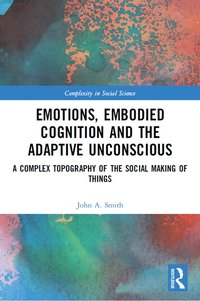 bokomslag Emotions, Embodied Cognition and the Adaptive Unconscious