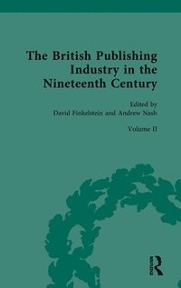 bokomslag The British Publishing Industry in the Nineteenth Century