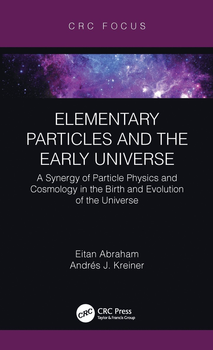 Eitan Abraham, Andrés J. Kreiner, United Kingdom) Abraham, Eitan (Heriot-Watt University, Edinburgh, Andres J. Kreiner - Elementary Particles and the Early Universe, Häftad