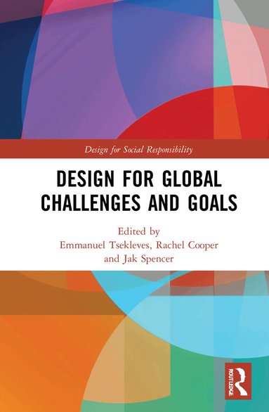 Emmanuel Tsekleves, Rachel Cooper, Jak Spencer - Design for Global Challenges and Goals, Inbunden