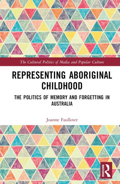 Joanne Faulkner - Representing Aboriginal Childhood, Inbunden