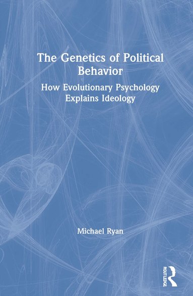 Michael Ryan - Genetics of Political Behavior, Inbunden