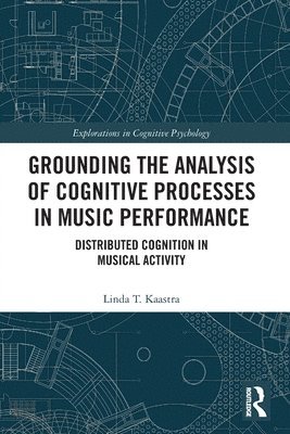 Grounding the Analysis of Cognitive Processes in Music Performance 1