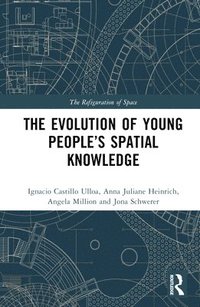 bokomslag The Evolution of Young Peoples Spatial Knowledge
