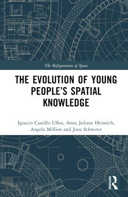 The Evolution of Young Peoples Spatial Knowledge 1