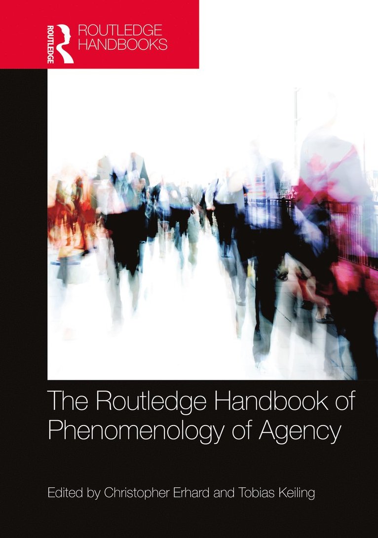Christopher Erhard, Tobias Keiling, Germany) Erhard, Christopher (LMU Munich, Germany) Keiling, Tobias (University of Freiburg - Routledge Handbook of Phenomenology of Agency, Häftad