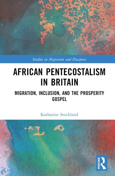 Katharine Stockland - African Pentecostalism in Britain, Inbunden