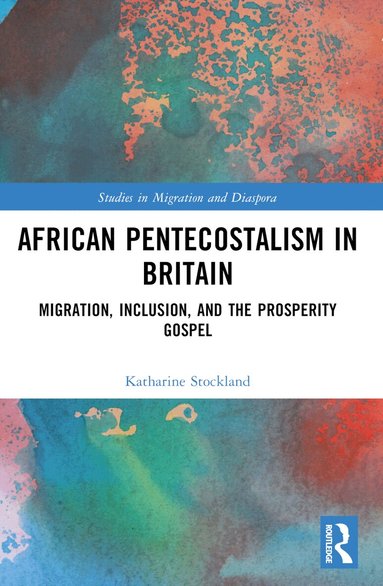 Katharine Stockland - African Pentecostalism in Britain, Häftad
