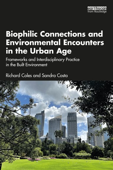 Richard Coles, Sandra Costa - Biophilic Connections and Environmental Encounters in the Urban Age, Häftad