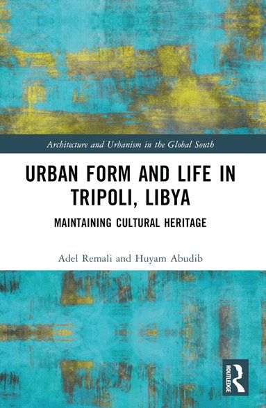 Adel Remali, Huyam Abudib - Urban Form and Life in Tripoli, Libya, Häftad