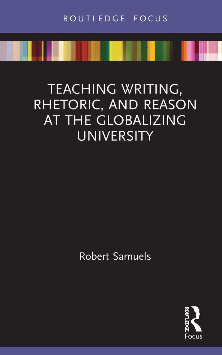 Teaching Writing, Rhetoric, and Reason at the Globalizing University 1