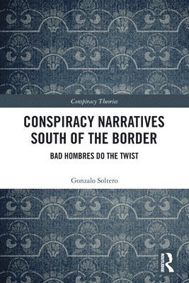 Conspiracy Narratives South of the Border 1