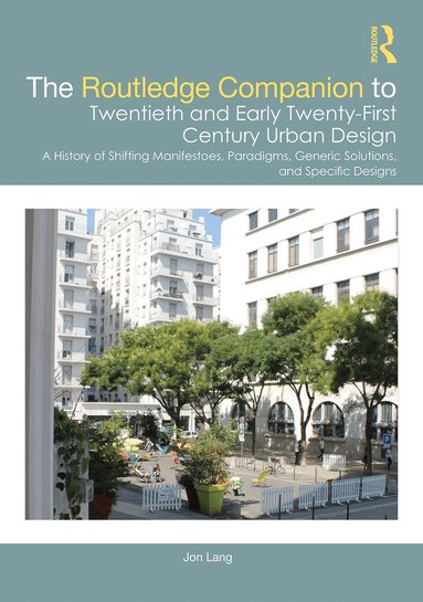 Jon Lang - Routledge Companion to Twentieth and Early Twenty-First Century Urban Design, Häftad