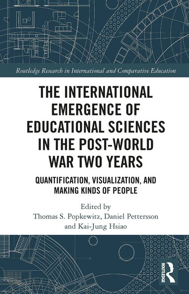 Thomas Popkewitz, Daniel Pettersson, Kai-Jung Hsiao - International Emergence of Educational Sciences in the Post-World War Two Years, Häftad