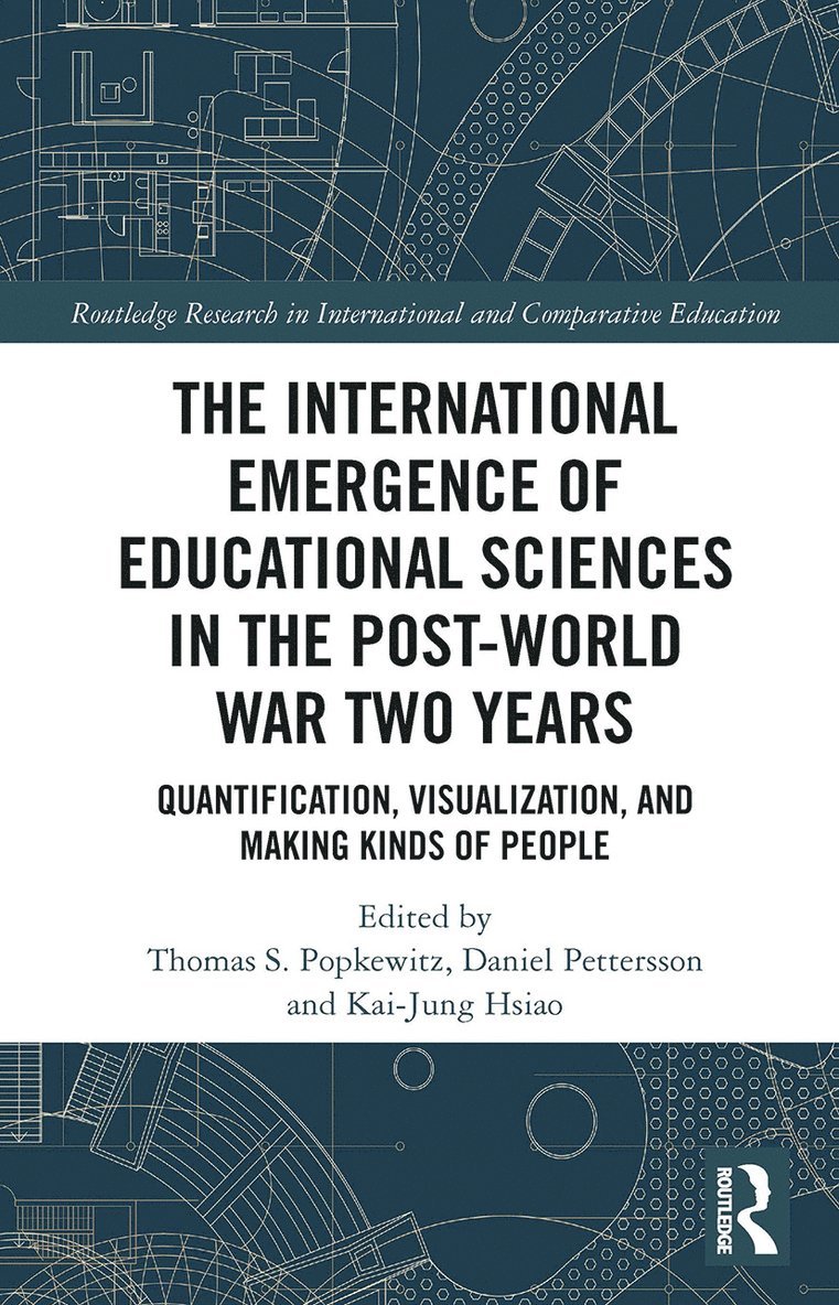 Thomas Popkewitz, Daniel Pettersson, Kai-Jung Hsiao, USA.) Popkewitz, Thomas (Univ. of Wisconsin Madison, Sweden.) Pettersson, Daniel (Univ. of Gavle & Uppsala Univ., USA.) Hsiao, Kai-Jung (Univ. of Wisconsin Madison - International Emergence of Educational Sciences in the Post-World War Two Years, Häftad
