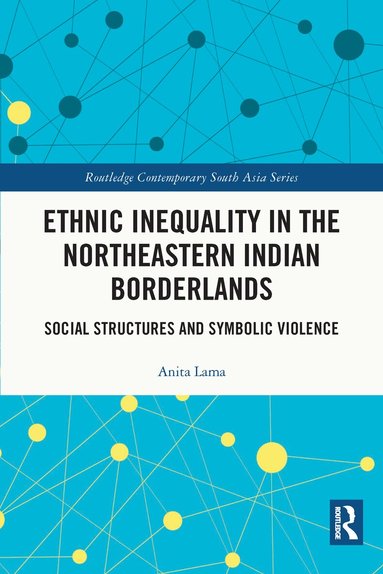 Anita Lama - Ethnic Inequality in the Northeastern Indian Borderlands, Häftad