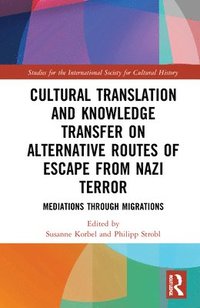 bokomslag Cultural Translation and Knowledge Transfer on Alternative Routes of Escape from Nazi Terror