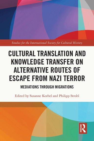 Susanne Korbel, Philipp Strobl - Cultural Translation and Knowledge Transfer on Alternative Routes of Escape from Nazi Terror, Inbunden