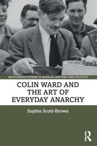 bokomslag Colin Ward and the Art of Everyday Anarchy