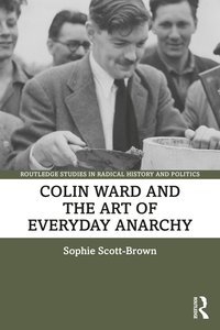 bokomslag Colin Ward and the Art of Everyday Anarchy