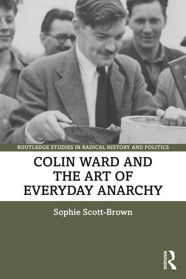Sophie Scott-Brown - Colin Ward and the Art of Everyday Anarchy, Häftad