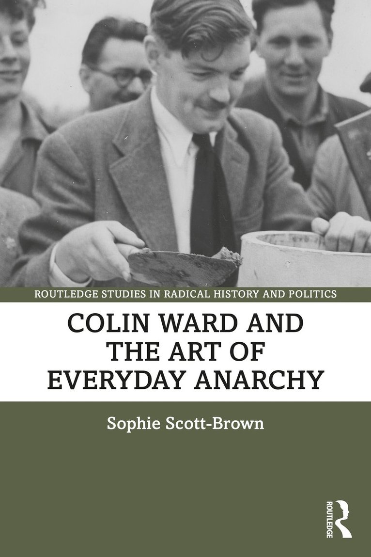 Sophie Scott-Brown, UK) Scott-Brown, Sophie (University of East Anglia - Colin Ward and the Art of Everyday Anarchy, Häftad