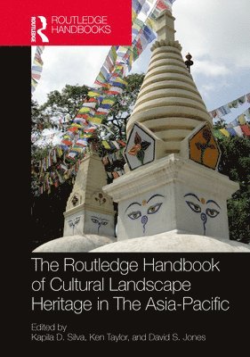The Routledge Handbook of Cultural Landscape Heritage in The Asia-Pacific 1
